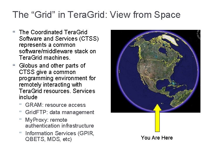 The “Grid” in Tera. Grid: View from Space The Coordinated Tera. Grid Software and