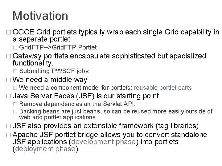 Motivation � OGCE Grid portlets typically wrap each single Grid capability in a separate