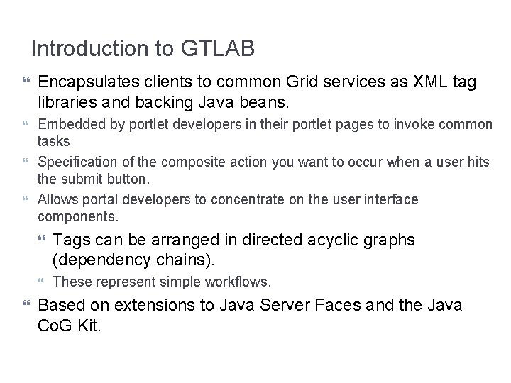 Introduction to GTLAB Encapsulates clients to common Grid services as XML tag libraries and