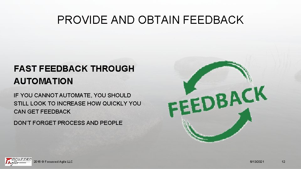 PROVIDE AND OBTAIN FEEDBACK FAST FEEDBACK THROUGH AUTOMATION IF YOU CANNOT AUTOMATE, YOU SHOULD