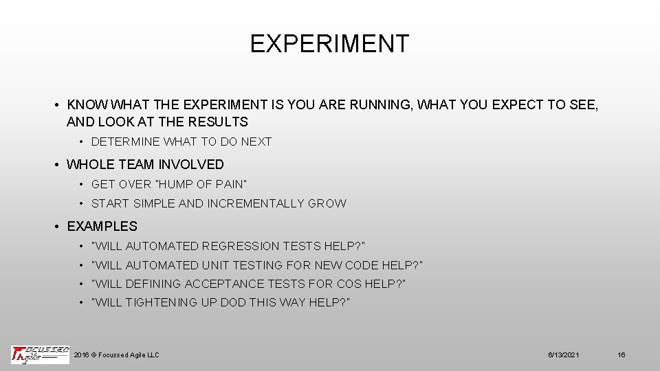 EXPERIMENT • KNOW WHAT THE EXPERIMENT IS YOU ARE RUNNING, WHAT YOU EXPECT TO
