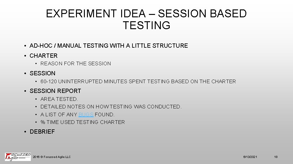 EXPERIMENT IDEA – SESSION BASED TESTING • AD-HOC / MANUAL TESTING WITH A LITTLE