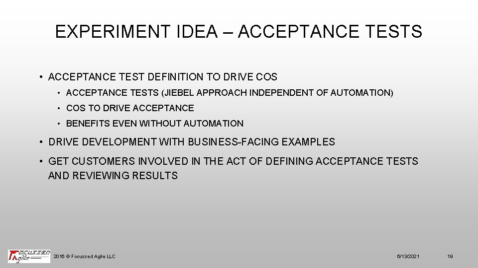 EXPERIMENT IDEA – ACCEPTANCE TESTS • ACCEPTANCE TEST DEFINITION TO DRIVE COS • ACCEPTANCE
