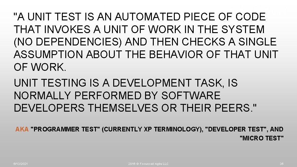 "A UNIT TEST IS AN AUTOMATED PIECE OF CODE THAT INVOKES A UNIT OF