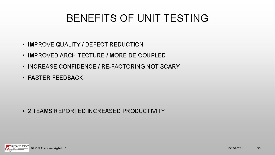 BENEFITS OF UNIT TESTING • IMPROVE QUALITY / DEFECT REDUCTION • IMPROVED ARCHITECTURE /