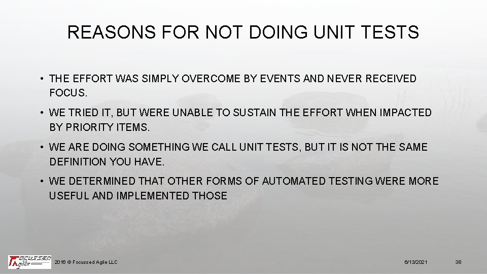 REASONS FOR NOT DOING UNIT TESTS • THE EFFORT WAS SIMPLY OVERCOME BY EVENTS