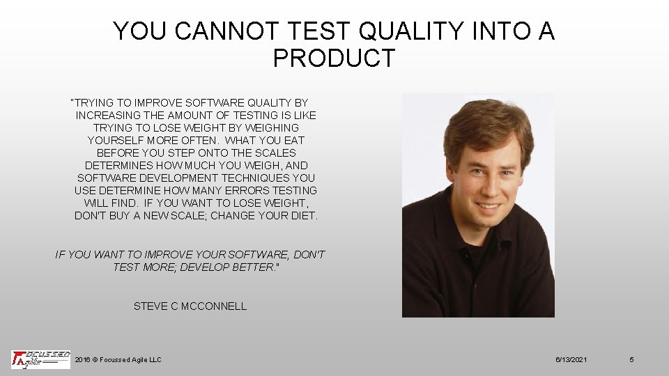 YOU CANNOT TEST QUALITY INTO A PRODUCT “TRYING TO IMPROVE SOFTWARE QUALITY BY INCREASING