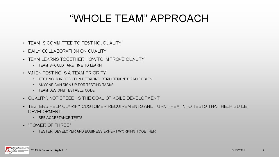“WHOLE TEAM” APPROACH • TEAM IS COMMITTED TO TESTING, QUALITY • DAILY COLLABORATION ON