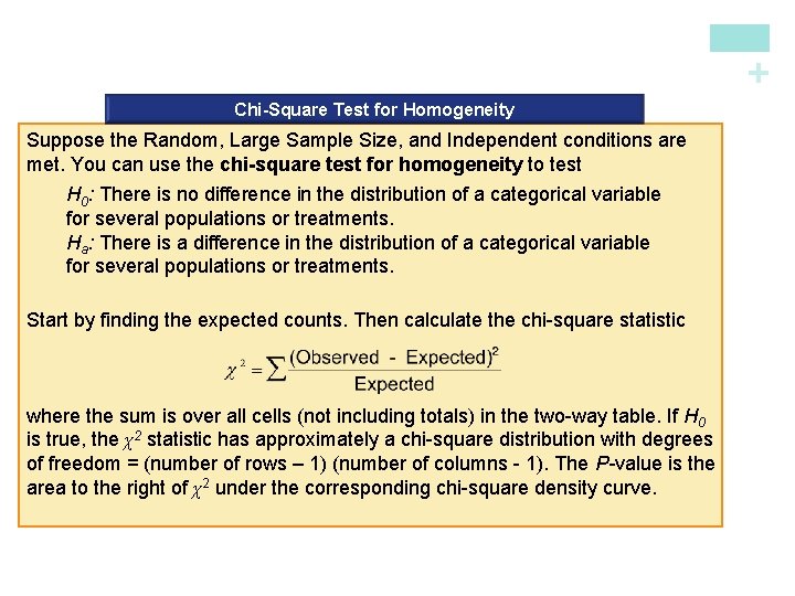 + Chi-Square Test for Homogeneity Suppose the Random, Large Sample Size, and Independent conditions