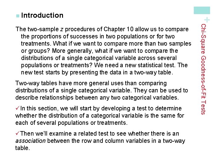 Two-way tables have more general uses than comparing distributions of a single categorical variable.