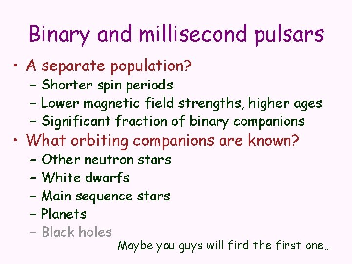 Binary and millisecond pulsars • A separate population? – Shorter spin periods – Lower