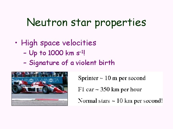 Neutron star properties • High space velocities – Up to 1000 km s-1! –