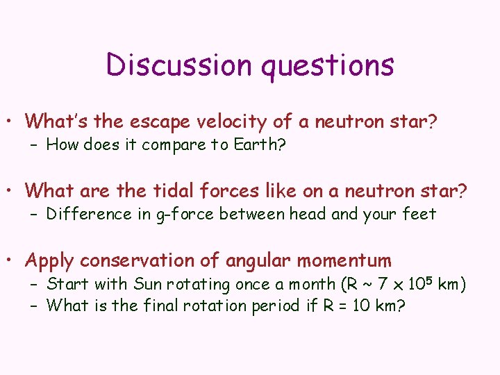 Discussion questions • What’s the escape velocity of a neutron star? – How does
