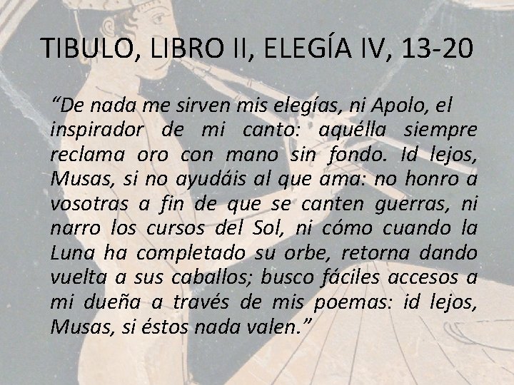 TIBULO, LIBRO II, ELEGÍA IV, 13 -20 “De nada me sirven mis elegías, ni