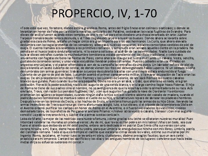 PROPERCIO, IV, 1 -70 «Todo esto que ves, forastero, donde está la grandiosa Roma,