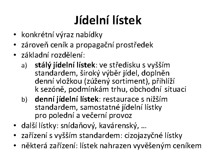 Jídelní lístek • konkrétní výraz nabídky • zároveň ceník a propagační prostředek • základní