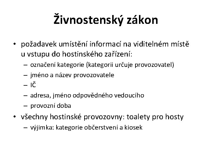 Živnostenský zákon • požadavek umístění informací na viditelném místě u vstupu do hostinského zařízení: