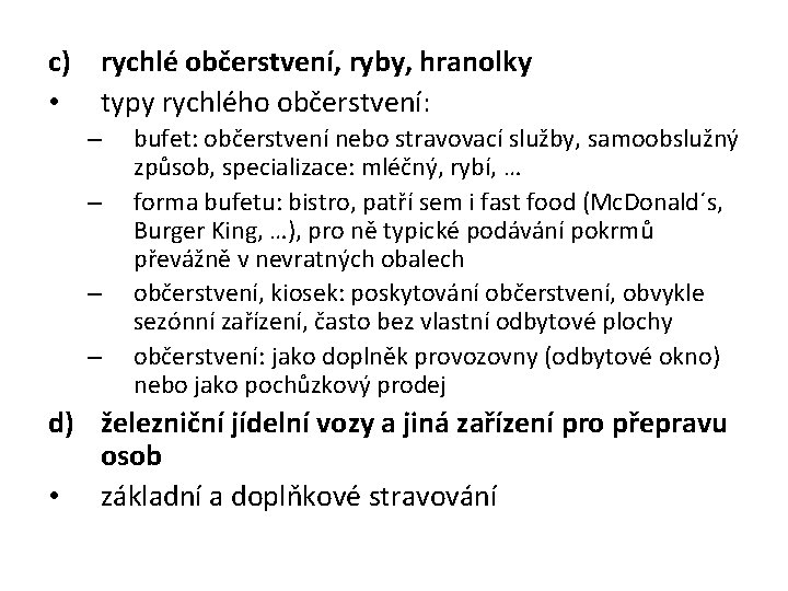 c) rychlé občerstvení, ryby, hranolky • typy rychlého občerstvení: – – bufet: občerstvení nebo