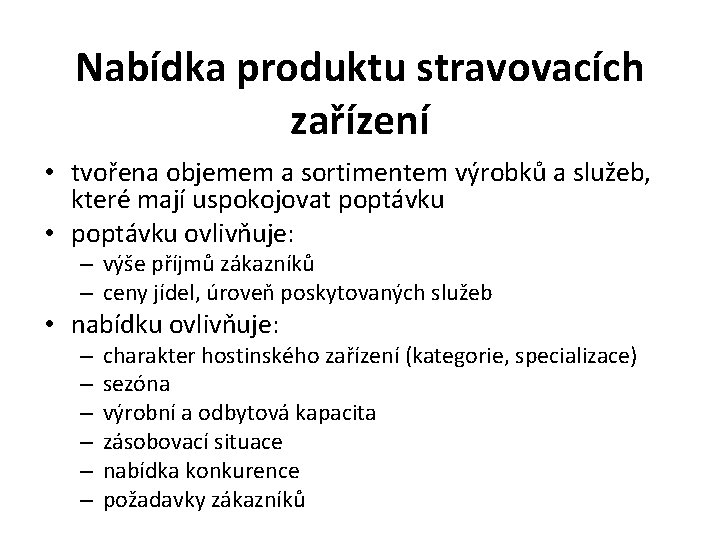 Nabídka produktu stravovacích zařízení • tvořena objemem a sortimentem výrobků a služeb, které mají