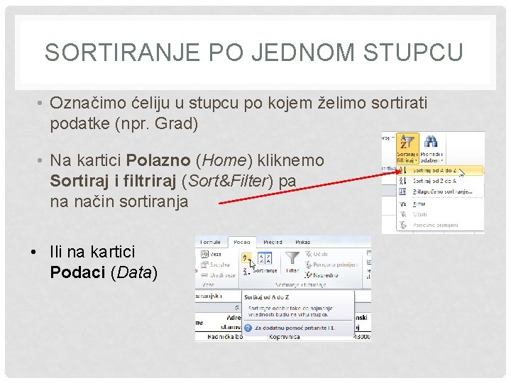 SORTIRANJE PO JEDNOM STUPCU • Označimo ćeliju u stupcu po kojem želimo sortirati podatke