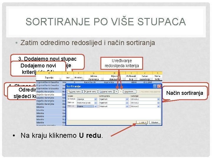 SORTIRANJE PO VIŠE STUPACA • Zatim odredimo redoslijed i način sortiranja 3. Dodajemo novi