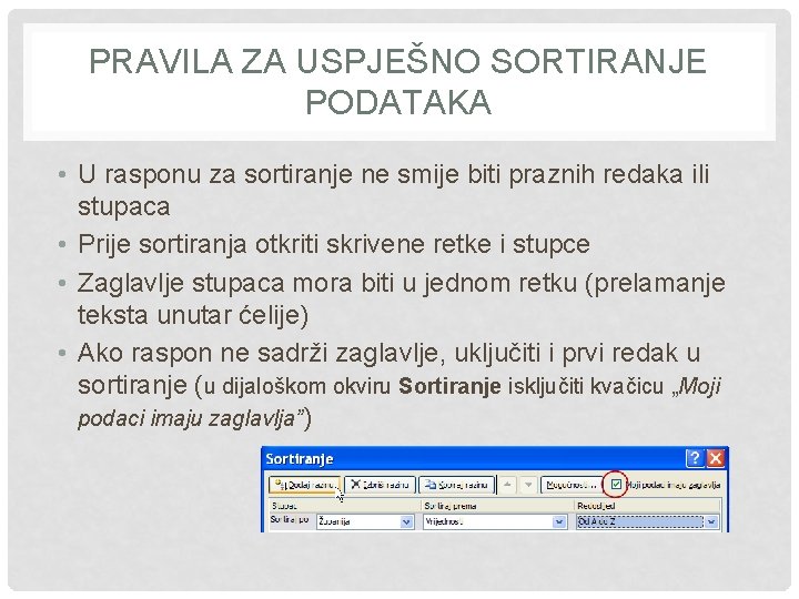 PRAVILA ZA USPJEŠNO SORTIRANJE PODATAKA • U rasponu za sortiranje ne smije biti praznih PRAVILA ZA USPJEŠNO SORTIRANJE PODATAKA • U rasponu za sortiranje ne smije biti praznih