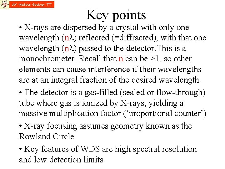 UW- Madison Geology 777 Key points • X-rays are dispersed by a crystal with