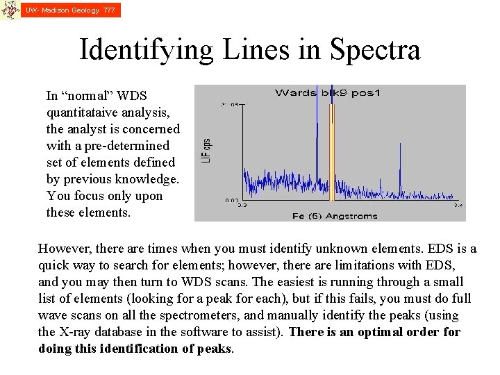 UW- Madison Geology 777 Identifying Lines in Spectra In “normal” WDS quantitataive analysis, the