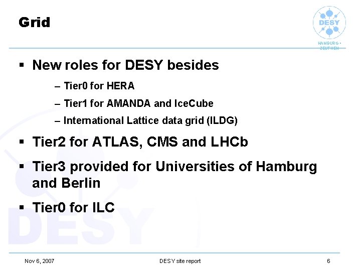 Grid HAMBURG • ZEUTHEN § New roles for DESY besides – Tier 0 for