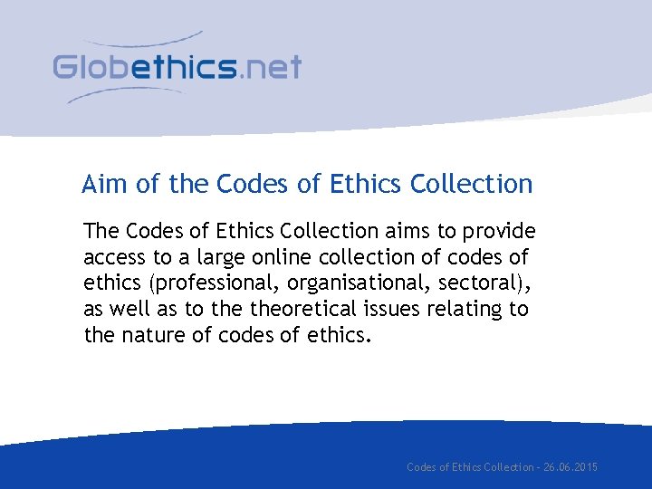 Aim of the Codes of Ethics Collection The Codes of Ethics Collection aims to
