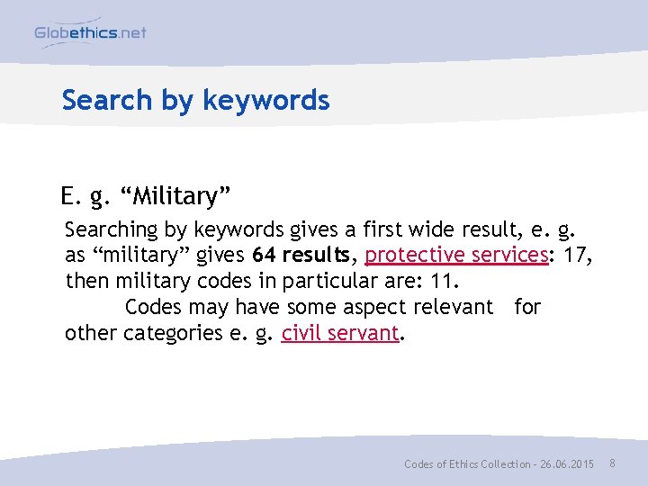 Search by keywords E. g. “Military” Searching by keywords gives a first wide result,