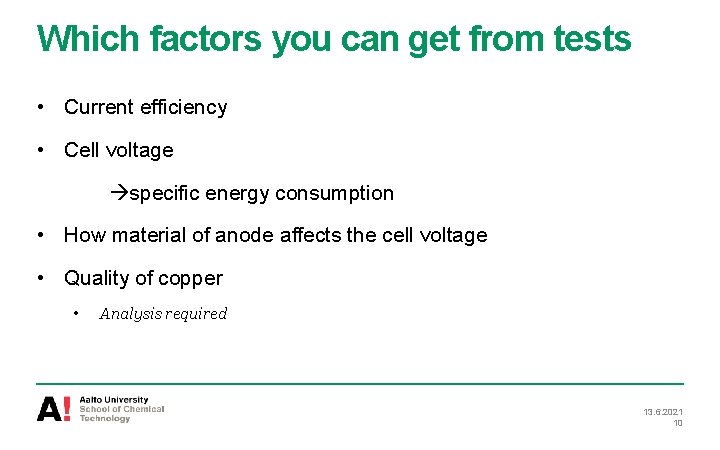 Which factors you can get from tests • Current efficiency • Cell voltage specific