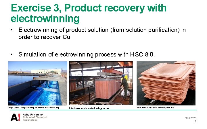 Exercise 3, Product recovery with electrowinning • Electrowinning of product solution (from solution purification)