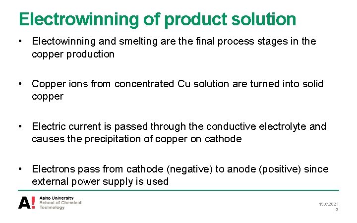 Electrowinning of product solution • Electowinning and smelting are the final process stages in