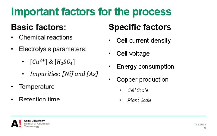 Important factors for the process Specific factors • Cell current density • Cell voltage