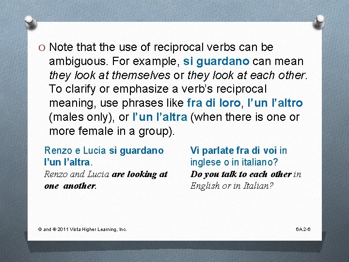 O Note that the use of reciprocal verbs can be ambiguous. For example, si