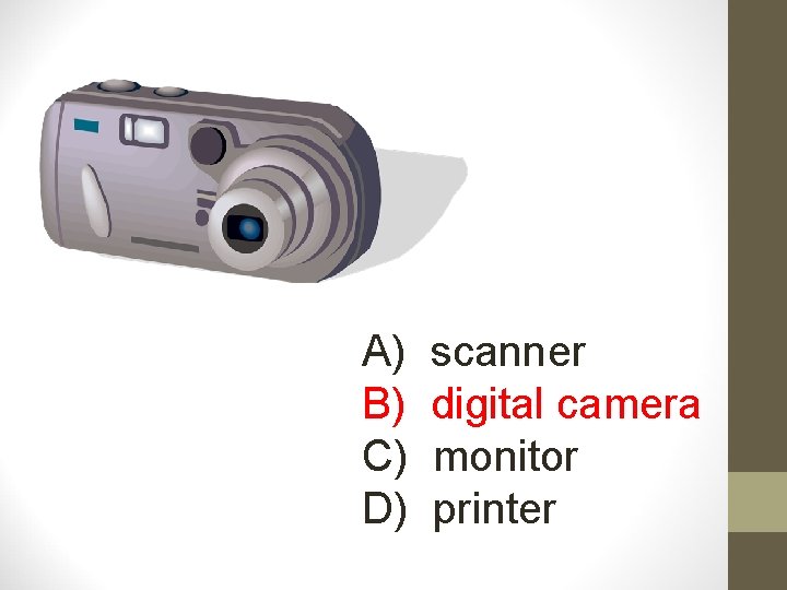 A) B) C) D) scanner digital camera monitor printer 