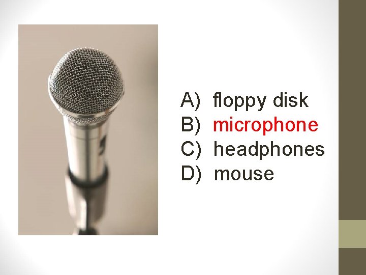 A) B) C) D) floppy disk microphone headphones mouse 