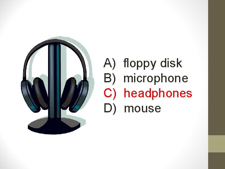 A) B) C) D) floppy disk microphone headphones mouse 