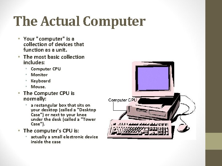 The Actual Computer • Your "computer" is a collection of devices that function as