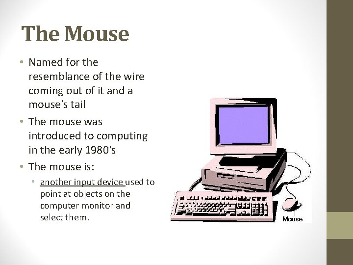 The Mouse • Named for the resemblance of the wire coming out of it