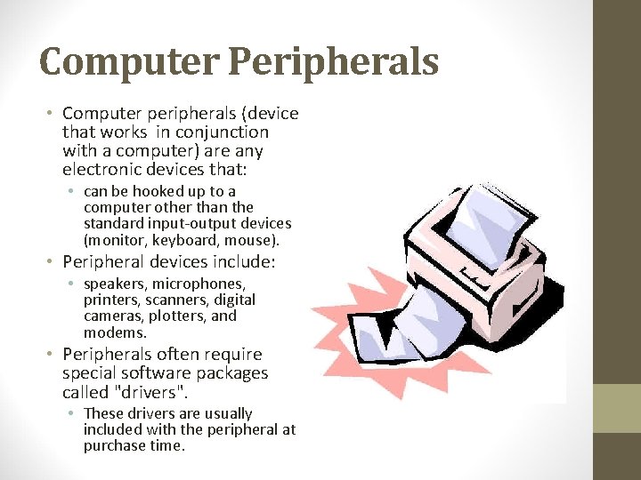 Computer Peripherals • Computer peripherals (device that works in conjunction with a computer) are