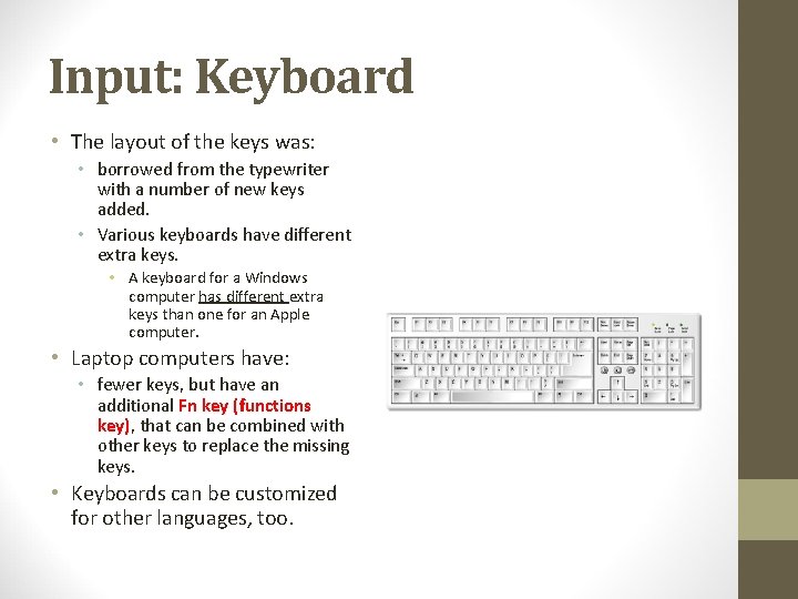 Input: Keyboard • The layout of the keys was: • borrowed from the typewriter