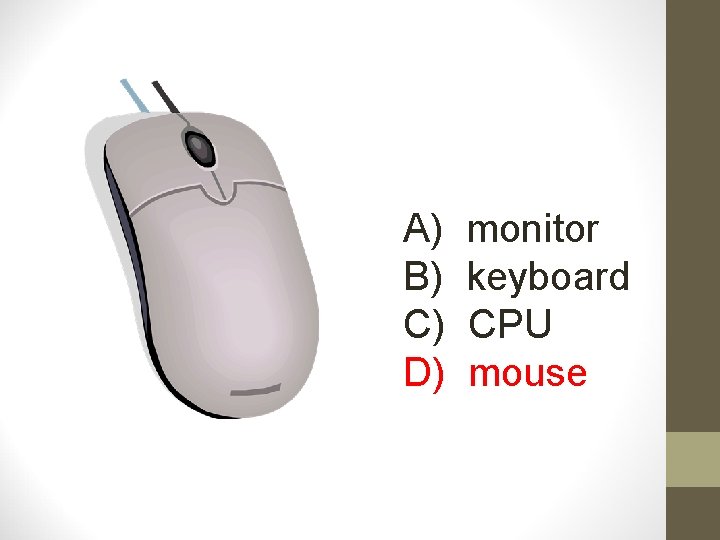A) B) C) D) monitor keyboard CPU mouse 