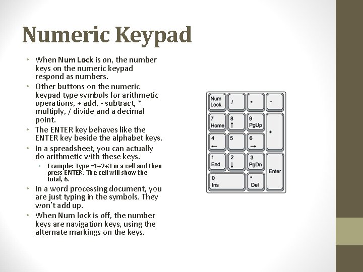 Numeric Keypad • When Num Lock is on, the number keys on the numeric