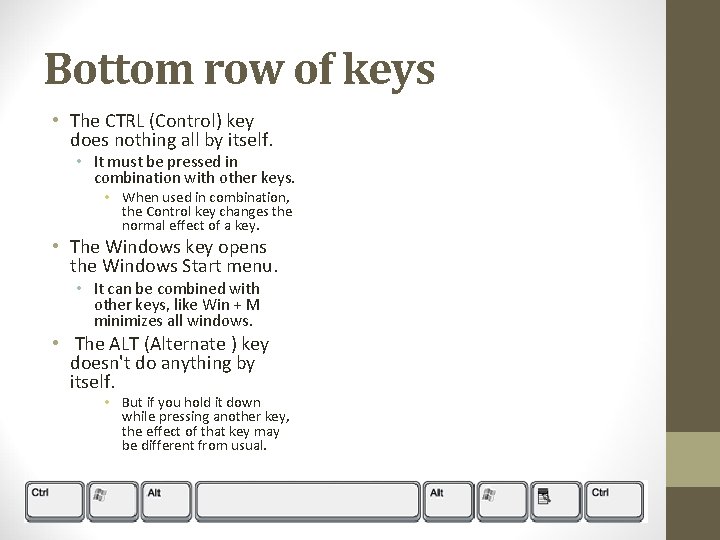 Bottom row of keys • The CTRL (Control) key does nothing all by itself.