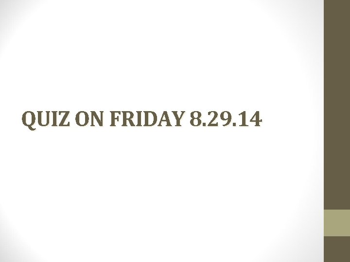 QUIZ ON FRIDAY 8. 29. 14 