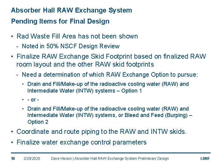 Absorber Hall RAW Exchange System Pending Items for Final Design • Rad Waste Fill