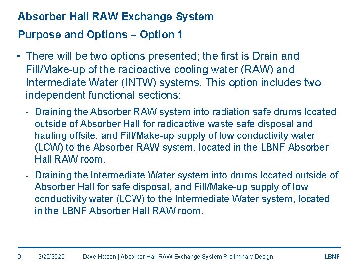 Absorber Hall RAW Exchange System Purpose and Options – Option 1 • There will