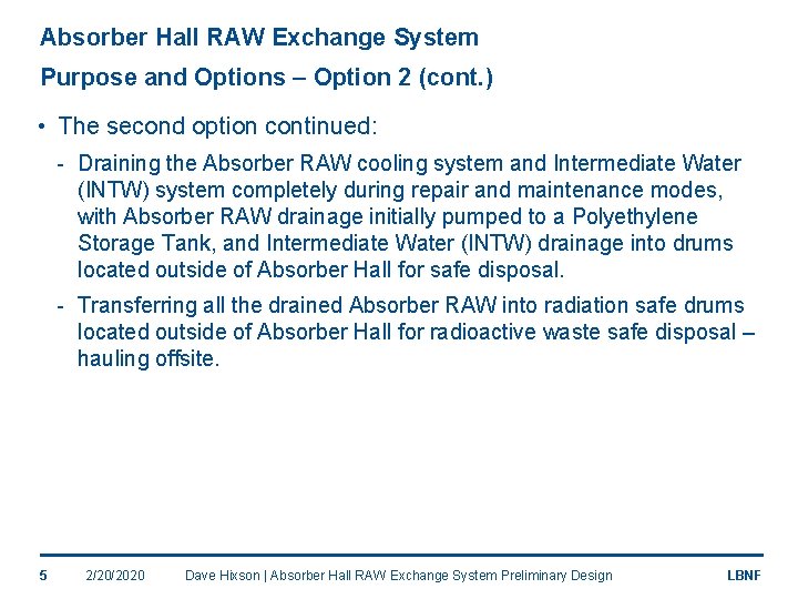 Absorber Hall RAW Exchange System Purpose and Options – Option 2 (cont. ) •